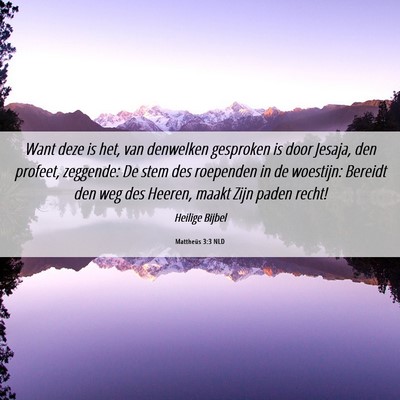 Picture 06 - Mattheüs 3:3 NLD - Want deze is het, van denwelken gesproken is door - Bible Verse Picture