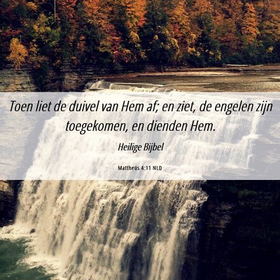 Picture 06 - Mattheüs 4:11 NLD - Toen liet de duivel van Hem af; en ziet, de - Bible Verse Picture