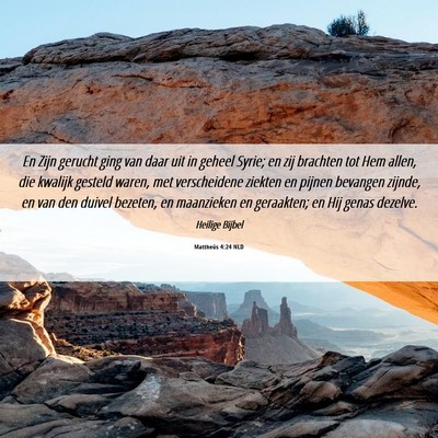 Picture 06 - Mattheüs 4:24 NLD - En Zijn gerucht ging van daar uit in geheel - Bible Verse Picture