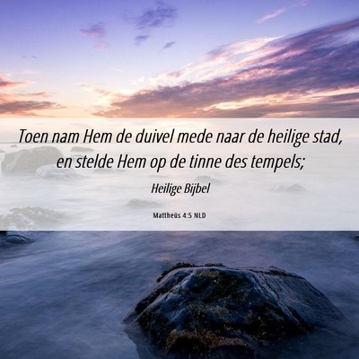 Picture 06 - Mattheüs 4:5 NLD - Toen nam Hem de duivel mede naar de heilige stad, - Bible Verse Picture