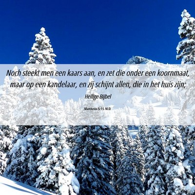 Picture 06 - Mattheüs 5:15 NLD - Noch steekt men een kaars aan, en zet die onder - Bible Verse Picture