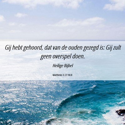Picture 06 - Mattheüs 5:27 NLD - Gij hebt gehoord, dat van de ouden gezegd is: Gij - Bible Verse Picture