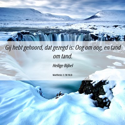 Picture 06 - Mattheüs 5:38 NLD - Gij hebt gehoord, dat gezegd is: Oog om oog, en - Bible Verse Picture