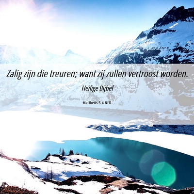 Picture 06 - Mattheüs 5:4 NLD - Zalig zijn die treuren; want zij zullen vertroost - Bible Verse Picture