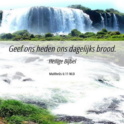Picture 06 - Mattheüs 6:11 NLD - Geef ons heden ons dagelijks - Bible Verse Picture