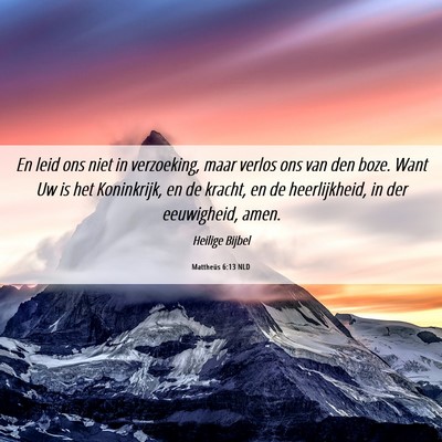 Picture 06 - Mattheüs 6:13 NLD - En leid ons niet in verzoeking, maar verlos ons - Bible Verse Picture