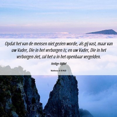 Picture 06 - Mattheüs 6:18 NLD - Opdat het van de mensen niet gezien worde, als - Bible Verse Picture