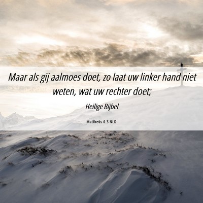 Picture 06 - Mattheüs 6:3 NLD - Maar als gij aalmoes doet, zo laat uw linker hand - Bible Verse Picture