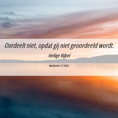 Picture 06 - Mattheüs 7:1 NLD - Oordeelt niet, opdat gij niet geoordeeld - Bible Verse Picture