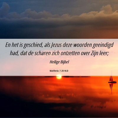 Picture 06 - Mattheüs 7:28 NLD - En het is geschied, als Jezus deze woorden - Bible Verse Picture