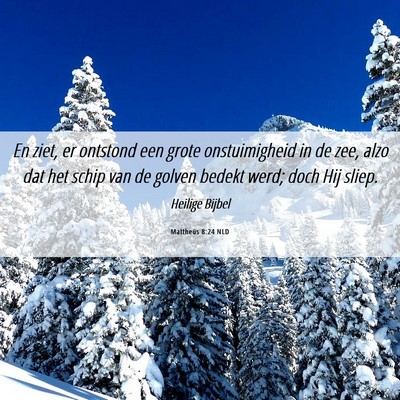 Picture 06 - Mattheüs 8:24 NLD - En ziet, er ontstond een grote onstuimigheid in - Bible Verse Picture