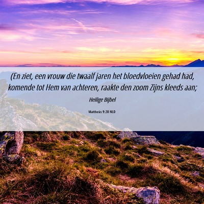 Picture 06 - Mattheüs 9:20 NLD - (En ziet, een vrouw die twaalf jaren het - Bible Verse Picture
