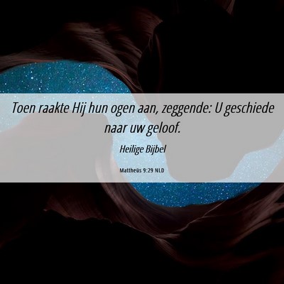Picture 06 - Mattheüs 9:29 NLD - Toen raakte Hij hun ogen aan, zeggende: U - Bible Verse Picture