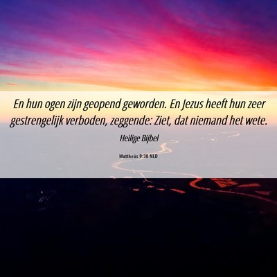 Picture 06 - Mattheüs 9:30 NLD - En hun ogen zijn geopend geworden. En Jezus heeft - Bible Verse Picture