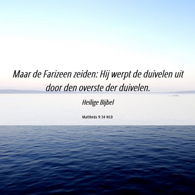 Picture 06 - Mattheüs 9:34 NLD - Maar de Farizeen zeiden: Hij werpt de duivelen - Bible Verse Picture