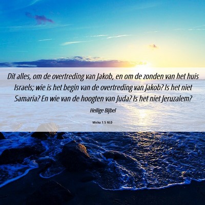 Picture 06 - Micha 1:5 NLD - Dit alles, om de overtreding van Jakob, en om de - Bible Verse Picture