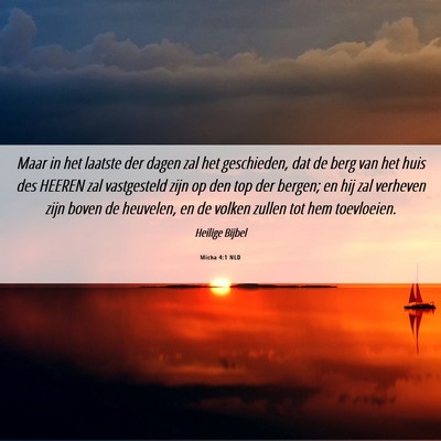 Picture 06 - Micha 4:1 NLD - Maar in het laatste der dagen zal het geschieden, - Bible Verse Picture