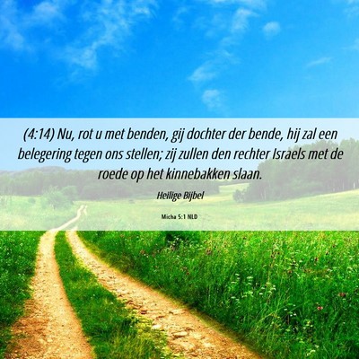 Picture 06 - Micha 5:1 NLD - (4:14) Nu, rot u met benden, gij dochter der - Bible Verse Picture