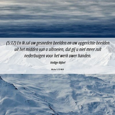 Picture 06 - Micha 5:13 NLD - (5:12) En Ik zal uw gesneden beelden en uw - Bible Verse Picture
