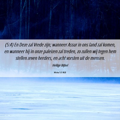 Picture 06 - Micha 5:5 NLD - (5:4) En Deze zal Vrede zijn; wanneer Assur in - Bible Verse Picture
