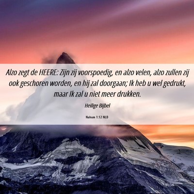 Picture 06 - Nahum 1:12 NLD - Alzo zegt de HEERE: Zijn zij voorspoedig, en alzo - Bible Verse Picture