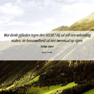 Picture 06 - Nahum 1:9 NLD - Wat denkt gijlieden tegen den HEERE? Hij zal zelf - Bible Verse Picture