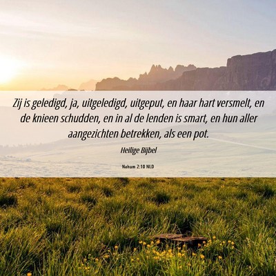 Picture 06 - Nahum 2:10 NLD - Zij is geledigd, ja, uitgeledigd, uitgeput, en - Bible Verse Picture