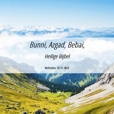 Picture 06 - Nehemia 10:15 NLD - Bunni, Azgad, - Bible Verse Picture