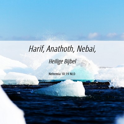 Picture 06 - Nehemia 10:19 NLD - Harif, Anathoth, - Bible Verse Picture