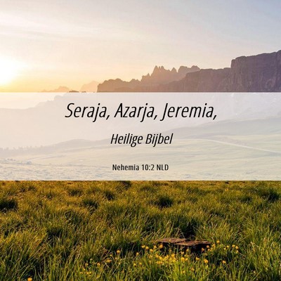 Picture 06 - Nehemia 10:2 NLD - Seraja, Azarja, - Bible Verse Picture