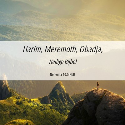 Picture 06 - Nehemia 10:5 NLD - Harim, Meremoth, - Bible Verse Picture
