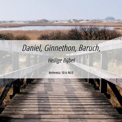 Picture 06 - Nehemia 10:6 NLD - Daniel, Ginnethon, - Bible Verse Picture