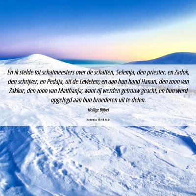 Picture 06 - Nehemia 13:13 NLD - En ik stelde tot schatmeesters over de schatten, - Bible Verse Picture
