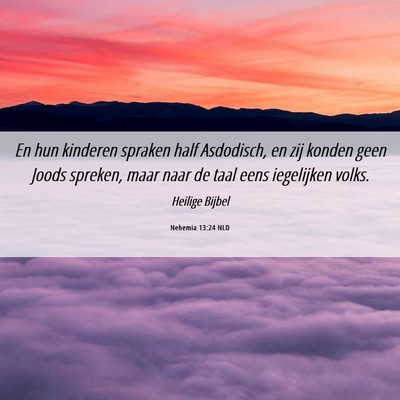 Picture 06 - Nehemia 13:24 NLD - En hun kinderen spraken half Asdodisch, en zij - Bible Verse Picture