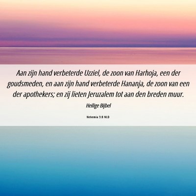 Picture 06 - Nehemia 3:8 NLD - Aan zijn hand verbeterde Uzziel, de zoon van - Bible Verse Picture