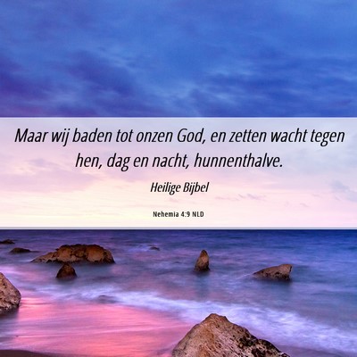 Picture 06 - Nehemia 4:9 NLD - Maar wij baden tot onzen God, en zetten wacht - Bible Verse Picture