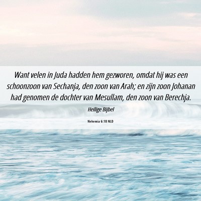 Picture 06 - Nehemia 6:18 NLD - Want velen in Juda hadden hem gezworen, omdat hij - Bible Verse Picture