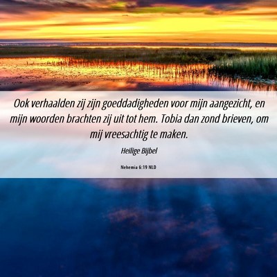 Picture 06 - Nehemia 6:19 NLD - Ook verhaalden zij zijn goeddadigheden voor mijn - Bible Verse Picture