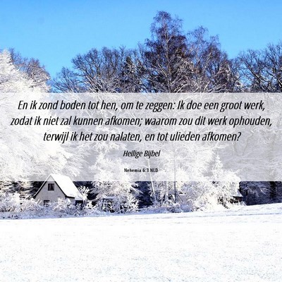 Picture 06 - Nehemia 6:3 NLD - En ik zond boden tot hen, om te zeggen: Ik doe - Bible Verse Picture