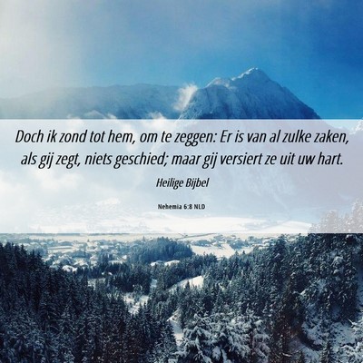 Picture 06 - Nehemia 6:8 NLD - Doch ik zond tot hem, om te zeggen: Er is van al - Bible Verse Picture