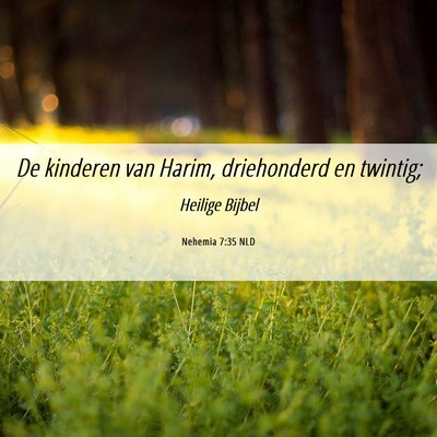 Picture 06 - Nehemia 7:35 NLD - De kinderen van Harim, driehonderd en - Bible Verse Picture