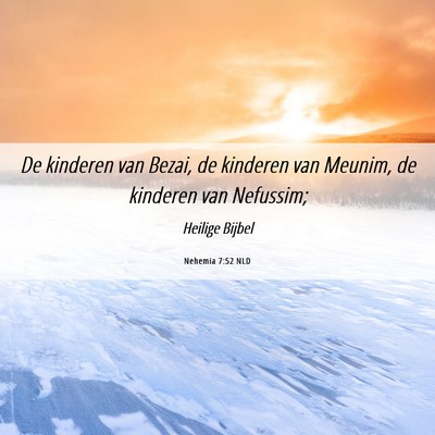 Picture 06 - Nehemia 7:52 NLD - De kinderen van Bezai, de kinderen van Meunim, de - Bible Verse Picture