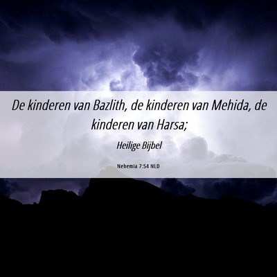 Picture 06 - Nehemia 7:54 NLD - De kinderen van Bazlith, de kinderen van Mehida, - Bible Verse Picture