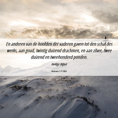 Picture 06 - Nehemia 7:71 NLD - En anderen van de hoofden der vaderen gaven tot - Bible Verse Picture