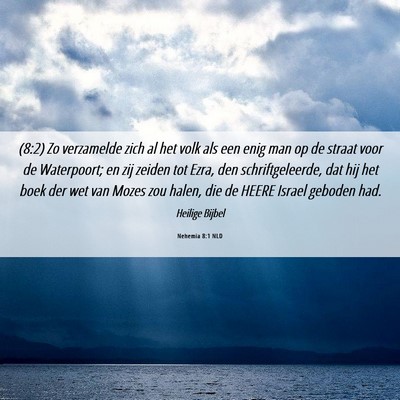 Picture 06 - Nehemia 8:1 NLD - (8:2) Zo verzamelde zich al het volk als een enig - Bible Verse Picture