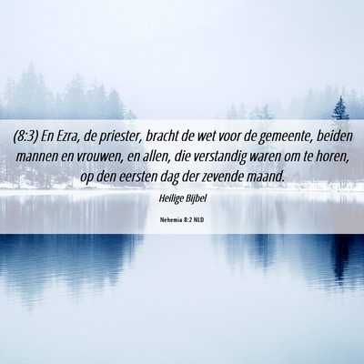 Picture 06 - Nehemia 8:2 NLD - (8:3) En Ezra, de priester, bracht de wet voor de - Bible Verse Picture