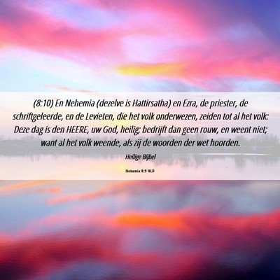 Picture 06 - Nehemia 8:9 NLD - (8:10) En Nehemia (dezelve is Hattirsatha) en - Bible Verse Picture