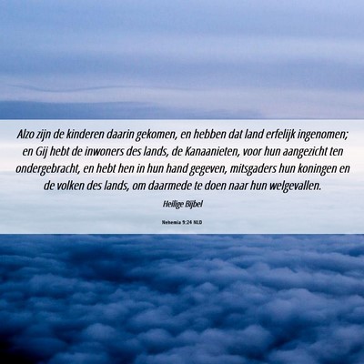 Picture 06 - Nehemia 9:24 NLD - Alzo zijn de kinderen daarin gekomen, en hebben - Bible Verse Picture