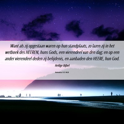 Picture 06 - Nehemia 9:3 NLD - Want als zij opgestaan waren op hun standplaats, - Bible Verse Picture
