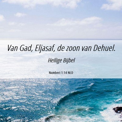 Picture 06 - Numberi 1:14 NLD - Van Gad, Eljasaf, de zoon van - Bible Verse Picture